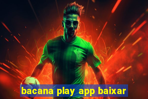 bacana play app baixar